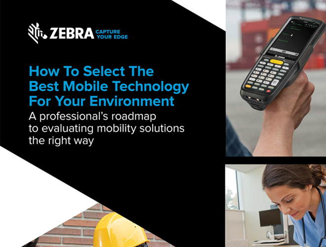 Selecting Mobile Technology For Your Environment by Zebra
